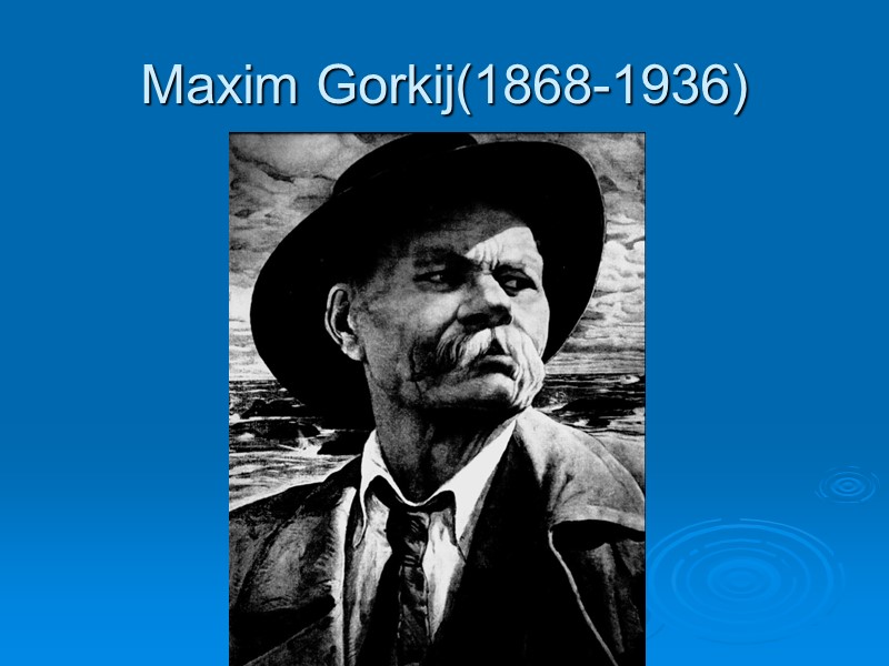 Maxim Gorkij(1868-1936)